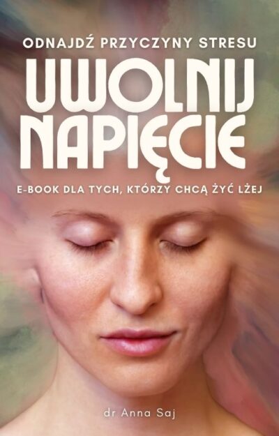 E-book Uwolnij Napięcie. Odnajdź przyczynę stresu.